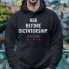 Age Before Dictatorship Vote Biden Shirt Hoodie 4