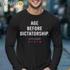 Age Before Dictatorship Vote Biden Shirt Longsleeve 17
