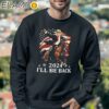 Donald Trump 2024 Ill Be Back Trump Riding A Horse With The American Flag Shirt Sweatshirt 3