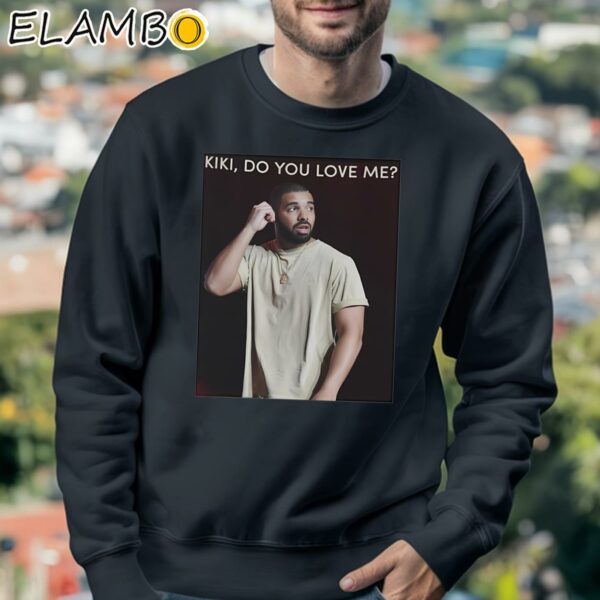 Drake Kiki Do You Love Me T Shirt Sweatshirt 3