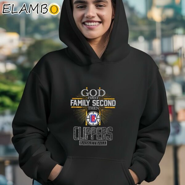 God First Family Second Then Clippers Basketball Shirt Hoodie 12