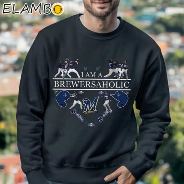I Am A Brewersaholic Milwaukee Brewers Shirt Sweatshirt 3