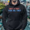 Isnt It Past Your Jail Time Trump Mugshot T Shirt Hoodie 4