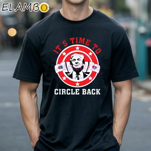 Its Time To Circle Back Trump 2024 Shirt Black Shirts 18