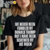 Ive Never Been Fondled By Donald Trump But I Have Been Screwed By Joe Biden Shirt Black Shirt Shirt