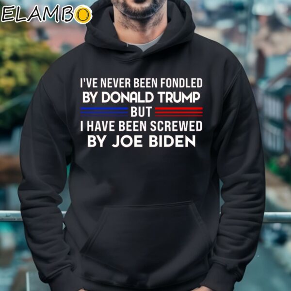 Ive Never Been Fondled By Donald Trump But Screwed By Biden Shirt Hoodie 4