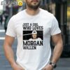Just A Girl Who Loves Morgan Wallen Tour T Shirt 1 Shirt 27