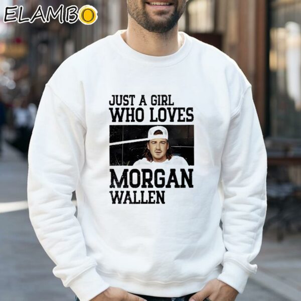 Just A Girl Who Loves Morgan Wallen Tour T Shirt Sweatshirt 32