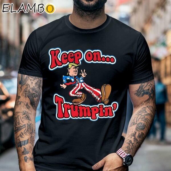 Keep On Trumpin Funny Shirt Black Shirt 6