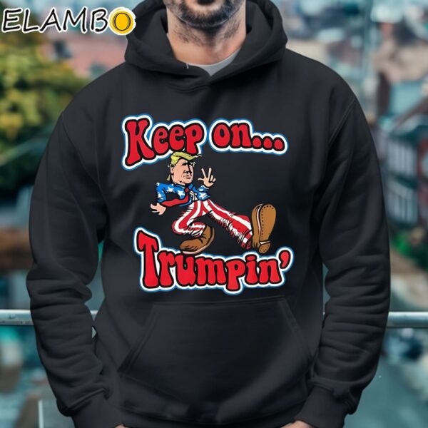 Keep On Trumpin Funny Shirt Hoodie 4