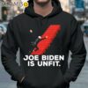 Official Joe Biden Is Unfit Shirt Hoodie 37