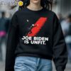 Official Joe Biden Is Unfit Shirt Sweatshirt 5