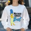 The Simpsons Marge Mother Knows Best T Shirt Mothers Day Gifts Sweatshirt 31