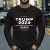 Trump 2024 Make America Great Again MAGA Shirt Longsleeve 40