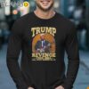 Trump Revenge Tour 2024 Shirt Longsleeve 17