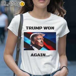 Trump Won Again T-Shirt