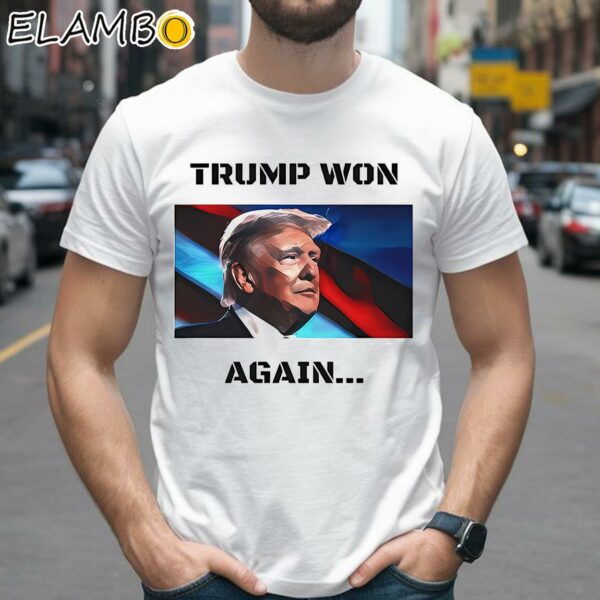 Trump Won Again T Shirt 2 Shirts 26
