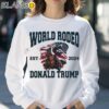 World Rodeo Est 2024 Donald Trump President Ride Horse Shirt Sweatshirt 30