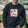 76ers For The Love Of Philly Shirt Sweatshirt 3
