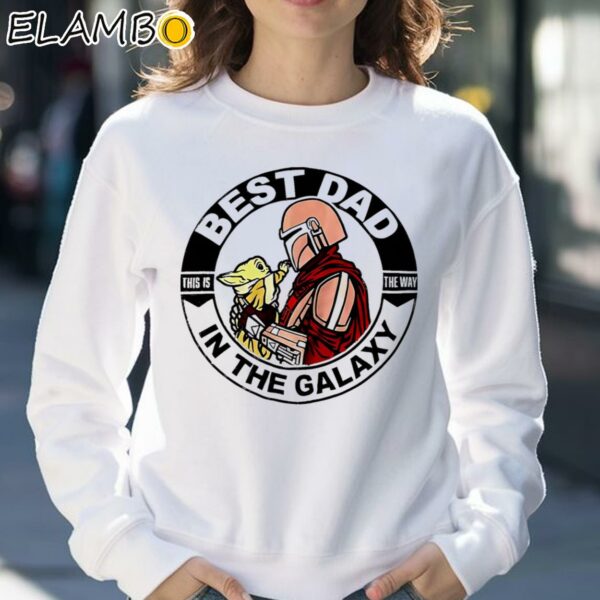 Baby Yoda And The Mandalorian Best Dad In The Galaxy This Is The Way Shirt Sweatshirt 30