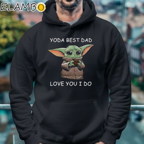 Baby Yoda Coffee Best Dad Love You I Do shirt Hoodie 4