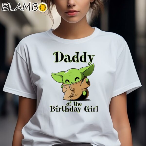 Baby Yoda Daddy Of The Birthday Girl Shirt 2 Shirts 7