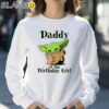 Baby Yoda Daddy Of The Birthday Girl Shirt Sweatshirt 30