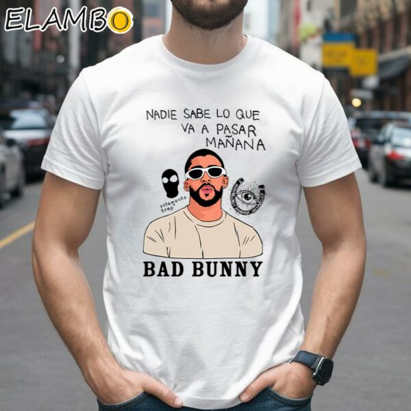 Bad Bunny Most Wanted Tour Nadie Sabe Lo Que Va Pasar Manana Shirt 2 Shirts 26