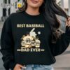 Best Baseball Ever Dad Shirts Fathers Day Personalized Gifts Sweatshirt Sweatshirt