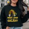 Best Dad In The Galaxy T shirt Funny T Shirt For Dad Sweatshirt Sweatshirt