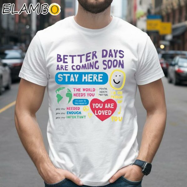 Better Days Are Coming Soon Stay Here Shirt 2 Shirts 26