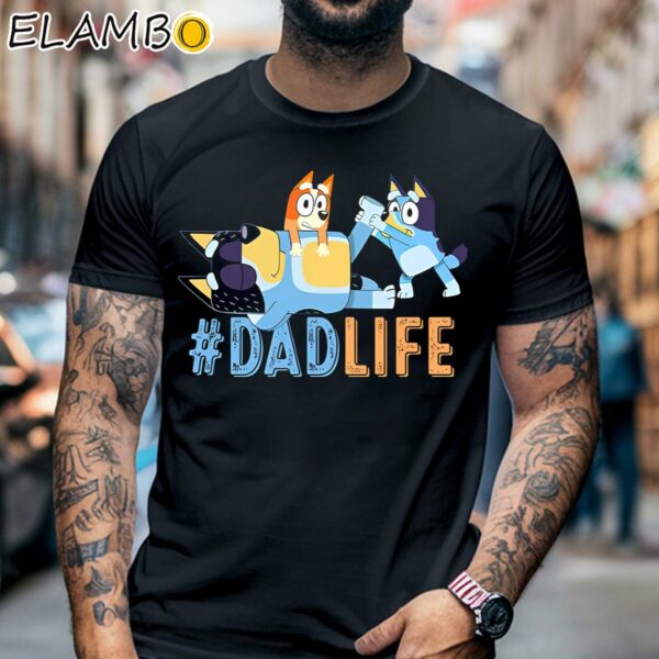 Bluey Dad Life Love Fathers Day Shirt Black Shirt 6