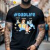 Bluey Dad Life Personalized Fathers Day Shirts Black Shirt 6
