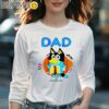 Bluey Dad Lover Forever Father's Day Shirt Longsleeve Women Long Sleevee