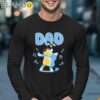 Bluey Fathers Day Shirt For Dad Longsleeve 17