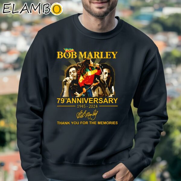 Bob Marley 79th 1945 2024 Thank You For The Memories Tee Shirt Sweatshirt 3
