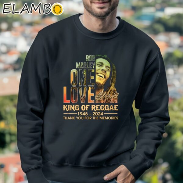 Bob Marley One Love King Of Reggae 1945 2024 Thank You For The Memories Shirt Sweatshirt 3
