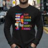 Books Ban Liars And Crooks Not History And Book Shirt Longsleeve 40
