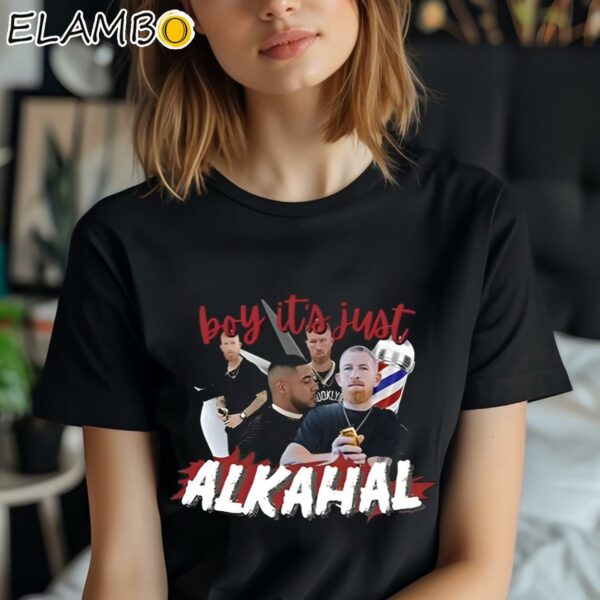 Boy It’s Just Alkahal Shirt