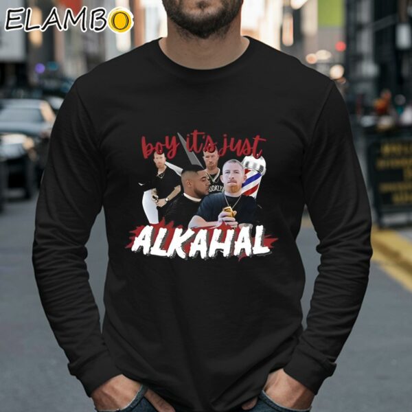 Boy It's Just Alkahal Shirt Longsleeve 40