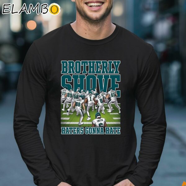 Brotherly Shove Haters Gonna Hate Shirt Longsleeve 17