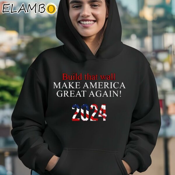 Build That Wall Make America Great Again 2024 Shirt Hoodie 12