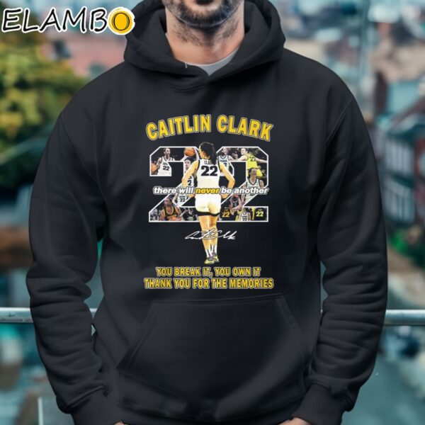 Caitlin Clark There Will Never Be Another You Break It You Own It Thank You For The Memories Shirt Hoodie 4