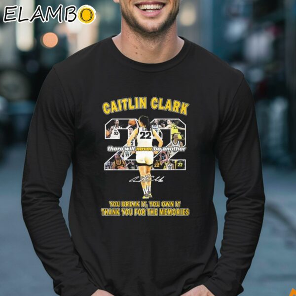 Caitlin Clark There Will Never Be Another You Break It You Own It Thank You For The Memories Shirt Longsleeve 17