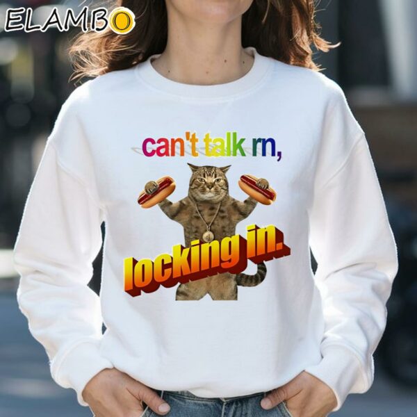 Cat Can't Talk Rn Locking In Shirt Sweatshirt 31