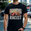 Certified Racist T shirt Black Black Shirts Shirt