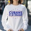 Cubans For Trump 2024 Shirt Sweatshirt 30