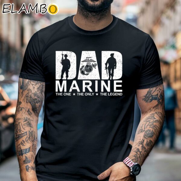 Dad Marine The One The Only The Legend The Myth Gun Shirt Black Shirt 6