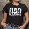 Dad Marine The One The Only The Legend The Myth Gun Shirt Black Shirts 9