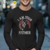 Darth Vader I Am Your Father Star Wars Fathers Day Shirt Longsleeve 17